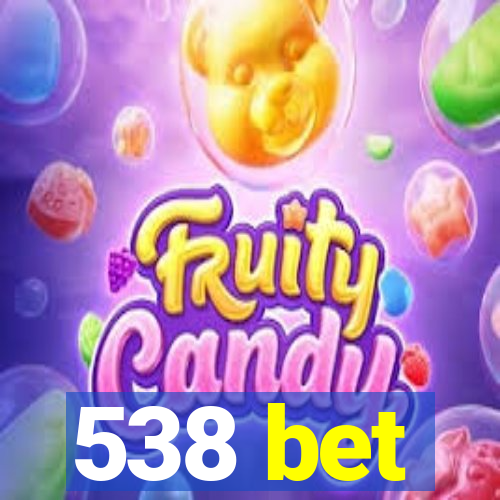 538 bet